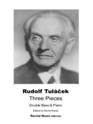 Black and white portrait of Rudolf Tuláček, a Czech double bassist and composer, featured on the cover of his sheet music titled 'Three Pieces for Double Bass & Piano,' edited by David Heyes.