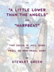 The image is the cover of a music book. Visuals: It depicts a harp silhouette against an abstract, textured background. It clearly displays the titles of the solos, "A Little Lower Than The Angels" and "Harpbeat," the composer "Stewart Green," and the description "Two Solos in Jazz Idiom for Pedal or Non-Pedal Harp." The catalogue number "C139" is also visible at the top.