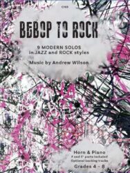 Cover image of a music book cover titled "BEBOP TO ROCK" by Andrew Wilson, featuring "9 MODERN SOLOS in JAZZ and ROCK styles" for Horn & Piano with optional backing tracks, for Grades 4-8. The background is an abstract, energetic pattern of black, dark pink, and white lines.