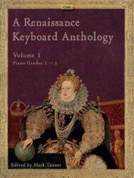 Cover image of a sheet music publication by Clifton Edition called A Renaissance Keyboard Anthology Volume 1. Piano Grade 1-3. The cover shows the Armada Portrait of Queen Elizabeth I, depicting her in elaborate dress, with her hand resting on a globe, and scenes of the Spanish Armada's defeat visible in the background".