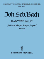 Cantata BWV 12 “Weeping, wailing, mourning, fearing”