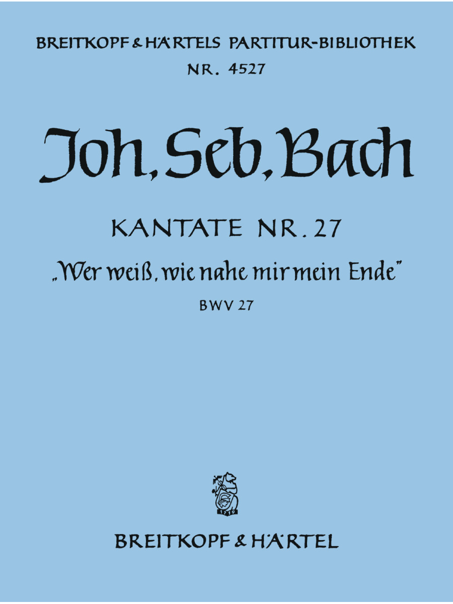 Cantata BWV 27 “Who knows when life's last hour approacheth”