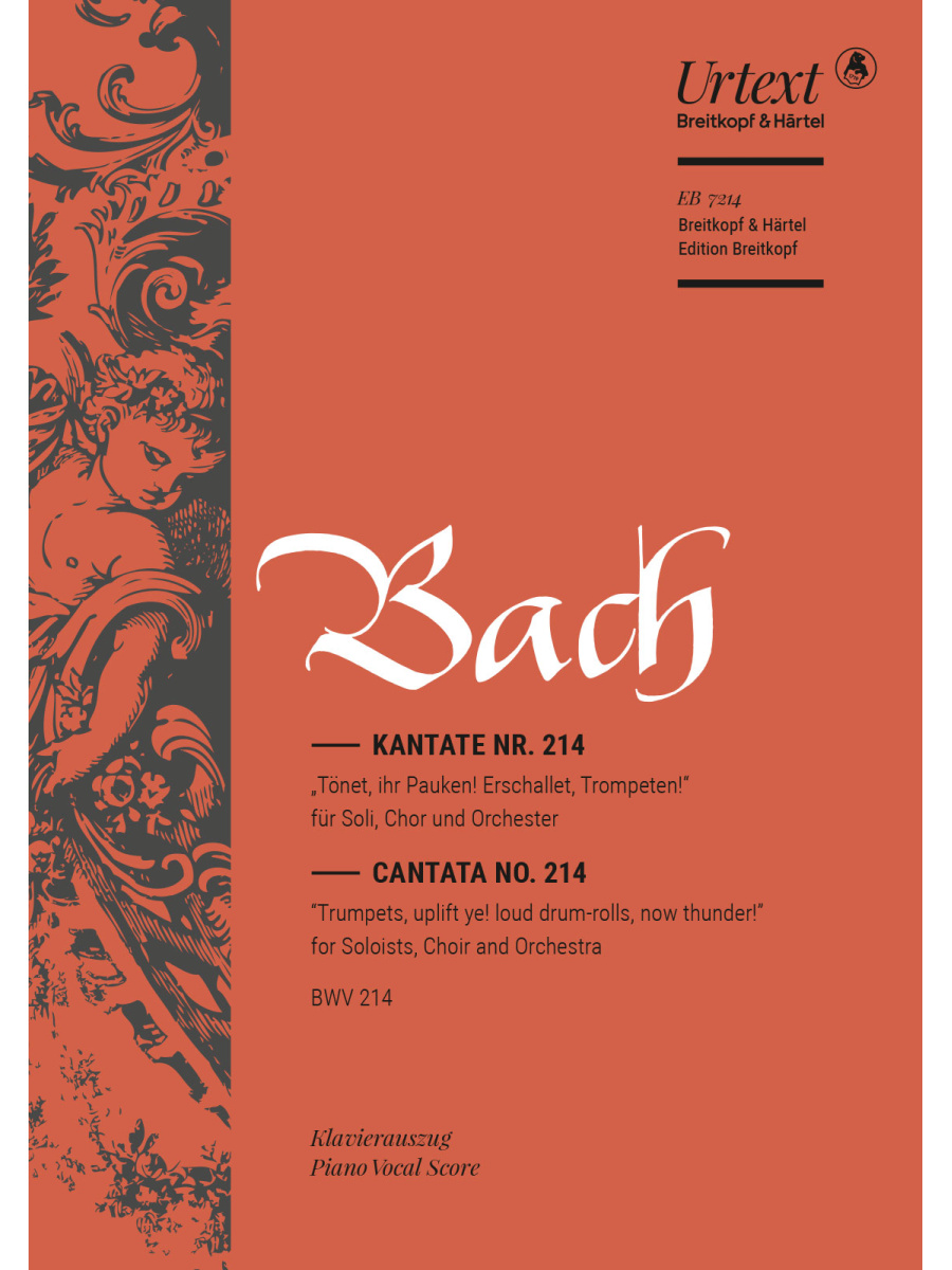 Cantata BWV 214 “Trumpets, uplift ye! loud drum-rolls, now thunder!”