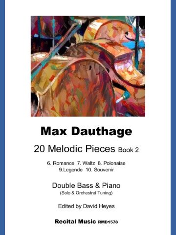 Colorful abstract image of some double basses on a pieces of sheet music, The tex reads "Max Dauthage 20 Melodic Pieces Book 2. 6. Romance 7. Waltz 8. Polonaise 9. Legende 10. Souvenir Recital Music RM1578