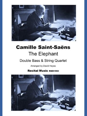 A black and white image featuring a portrait of the elderly composer Camille Saint-Saëns seated at a desk, repeated at the top and bottom. In the center, text reads: "Camille Saint-Saëns, The Elephant, Double Bass & String Quartet, Arranged by David Heyes, Recital Music RMD1593." This appears to be the cover of a sheet music arrangement.