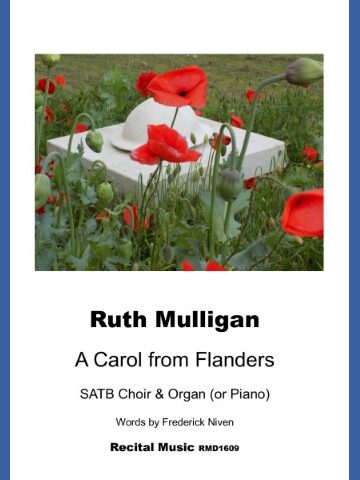 The image is a cover for a musical score titled "A Carol from Flanders" by Ruth Mulligan. The cover features a photograph of a white hat resting on a stone block in a field of red poppies and green plants. The text below the image identifies the work as being for SATB Choir & Organ (or Piano) with words by Frederick Niven. The publisher is listed as Recital Music RMD1609