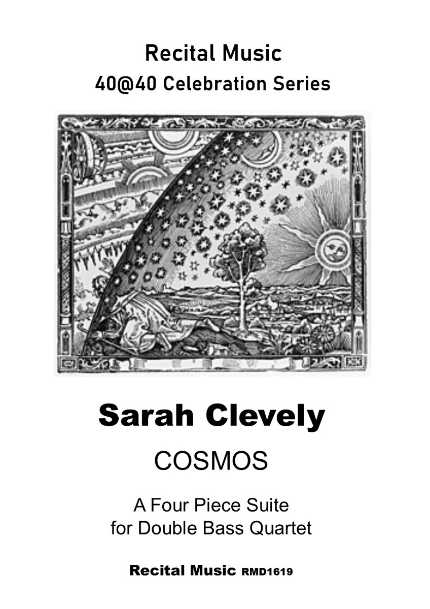 The image is a cover for a musical piece called "COSMOS" by Sarah Clevely, part of the "40@40 Celebration Series" for Recital Music. It's a four-piece suite for double bass quartet, identified by the catalog number RMD1619. The image also includes a depiction of the Flammarion engraving, which shows a man peering through a hole in the sky to see the celestial realm. This engraving is often associated with the concept of a flat Earth, though the music piece itself is titled "COSMOS," which generally refers to the universe and its vastness.