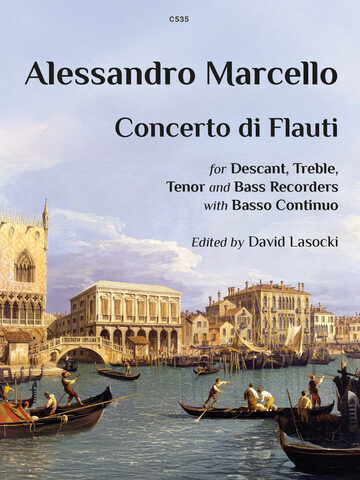 This image is the cover for the sheet music for Alessandro Marcello's Concerto di Flauti. The composition is for descant, treble, tenor, and bass recorders with basso continuo and was edited by David Lasocki. The background image is a view of the Riva degli Schiavoni. Museum by Canaletto.