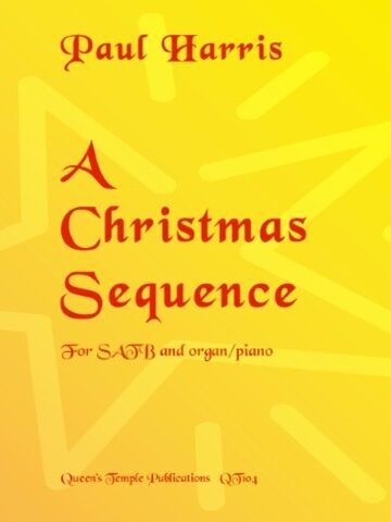 Image of a piece of sheet music. The text is in red and indicates it is by Paul Harris called A Christmas Sequence.The publisher is Queen's Temple Publicationa and the number QT104 is shown at the bottom of the page. Therer is an image of a star on a bright yellow background.