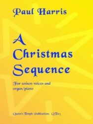 Image of a piece of sheet music. The text is in blue and indicates it is by Paul Harris called A Christmas Sequence for unison voices and piano or organ. The publisher is Queen's Temple Publicationa and the number QT105 is shown at the bottom of the page. Therer is an image of a star on a bright yellow background.