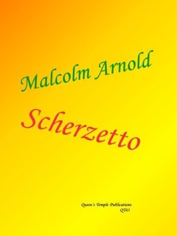 Cover image of a piece of sheet music. The the text is Malcolm Arnold (written in green) Scherzetto (written in red) and Queens Temple Publications QT43 written in black. The background colour is orange on the top left and gradually changes to bright yellow for the bulk of the image.