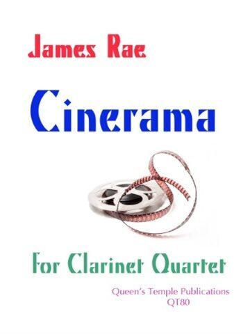 Cover image for James Rae's "Cinerama for Clarinet Quartet." The top of the image displays "James Rae" in red text. Below it, "Cinerama" is prominently featured in large blue text. A silver film reel with a section of film strip is centrally located beneath the title. The bottom of the page reads "for Clarinet Quartet" in green text, followed by "Queen's Temple Publications" and "QT80" in smaller red text.