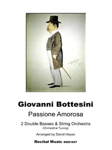 Giovanni Bottesini Passione Amorosa, 2 Double Basses & String Orchestra, (Orchestral Tuning) Arranged by David Heyes Recital Music RMD1607 appears below a caricature of Giovanni Bottesini, in formal attire with a top hat and cane.